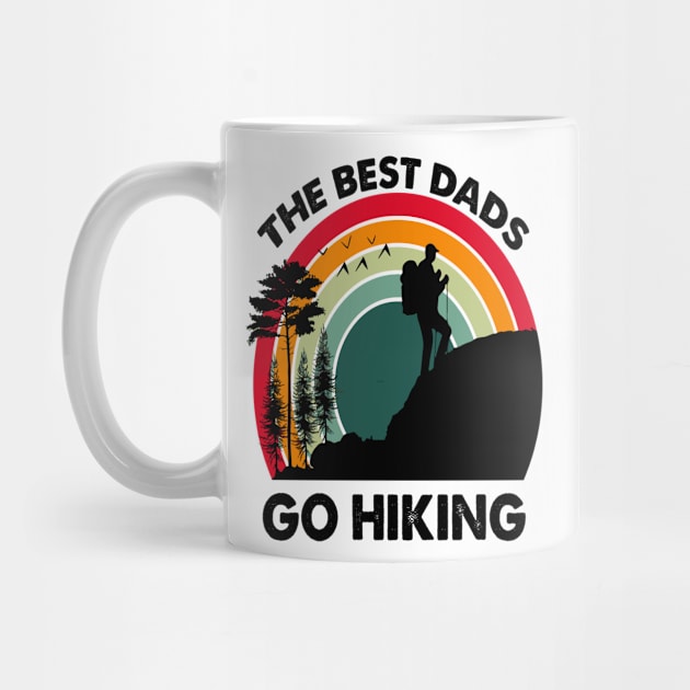 The Best Dads Go Hiking by Just Be Cool Today